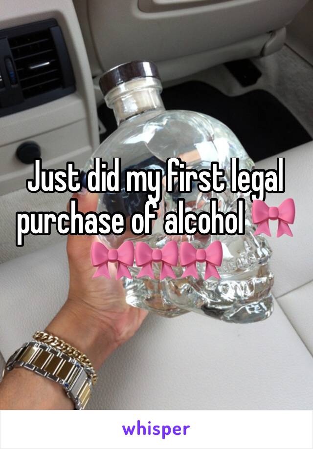 Just did my first legal purchase of alcohol 🎀🎀🎀🎀