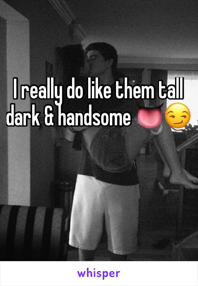 I really do like them tall dark & handsome 👅😏