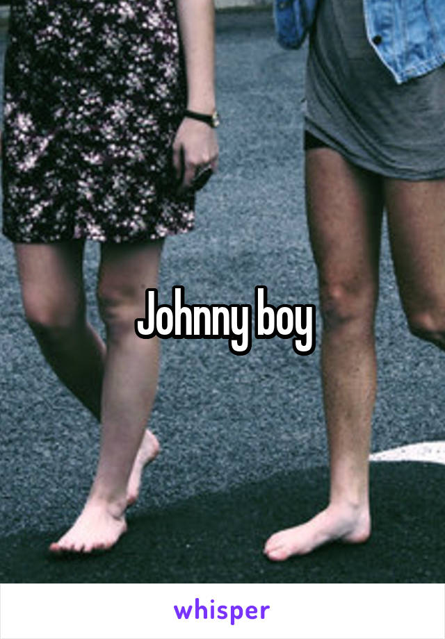 Johnny boy