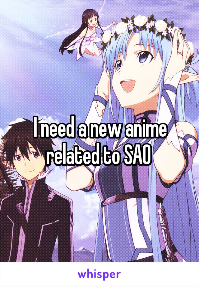 I need a new anime related to SAO 