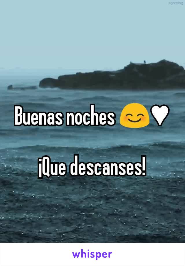 Buenas noches 😊♥

¡Que descanses!