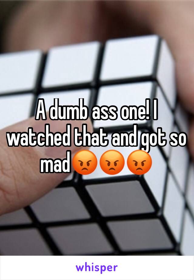 A dumb ass one! I watched that and got so mad😡😡😡