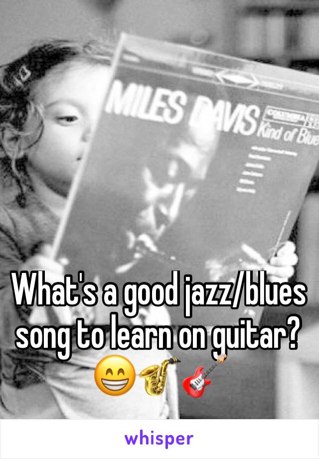 What's a good jazz/blues song to learn on guitar? 😁🎷🎸