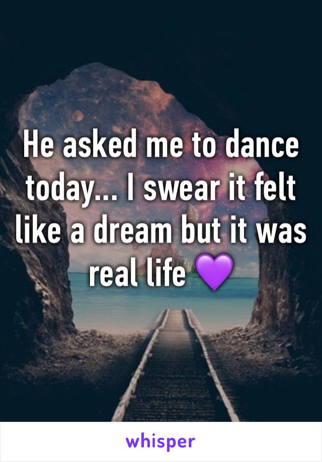 He asked me to dance today... I swear it felt like a dream but it was real life 💜