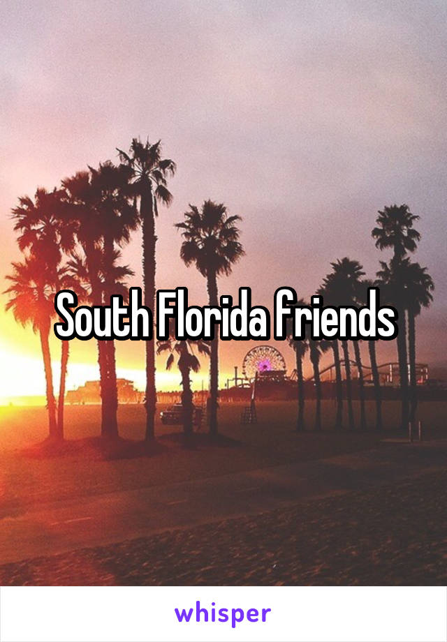 South Florida friends