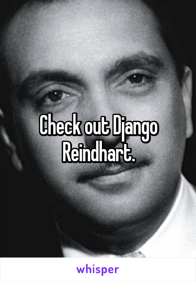 Check out Django Reindhart.