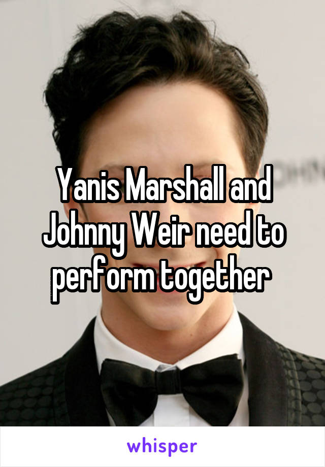 Yanis Marshall and Johnny Weir need to perform together 