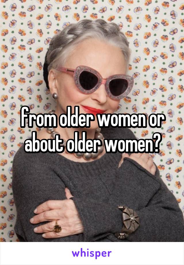 from older women or about older women?