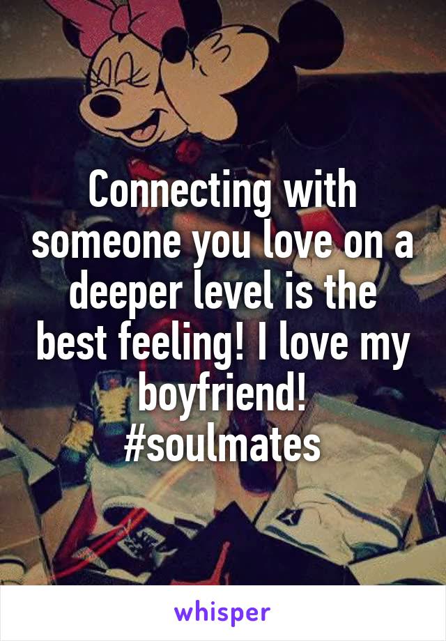 Connecting with someone you love on a deeper level is the best feeling! I love my boyfriend!
#soulmates