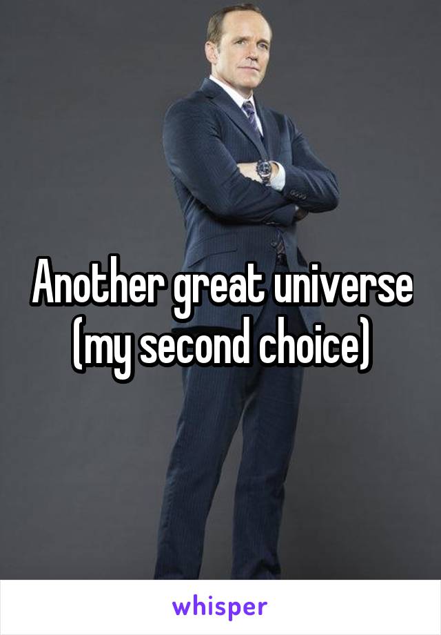 Another great universe (my second choice)