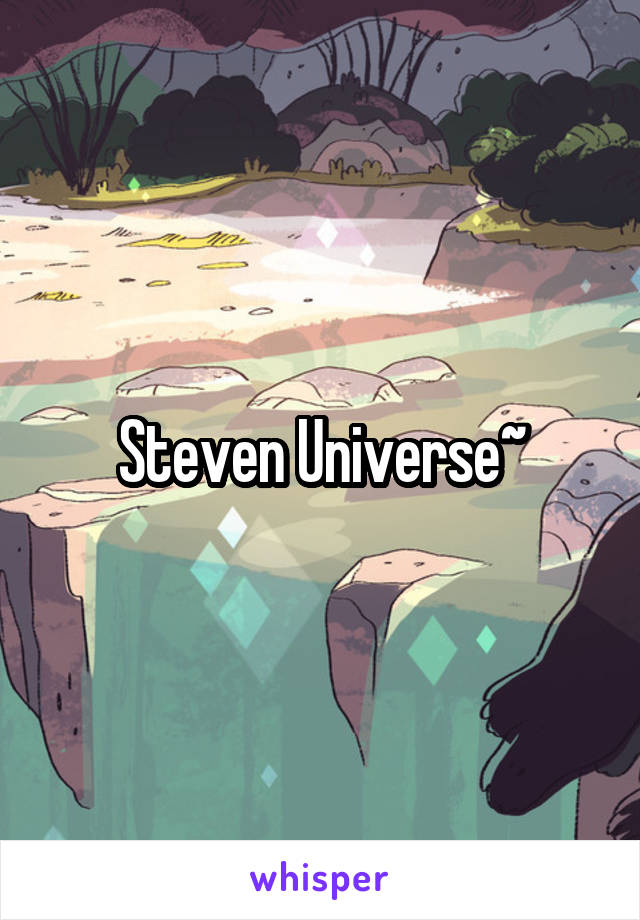 Steven Universe~