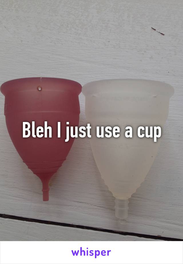 Bleh I just use a cup