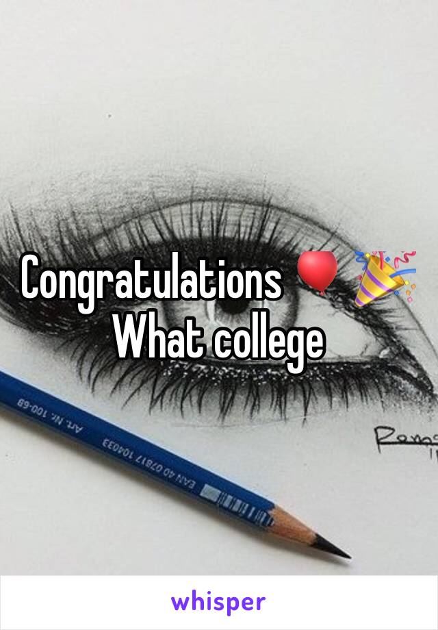 Congratulations 🎈🎉 
What college 