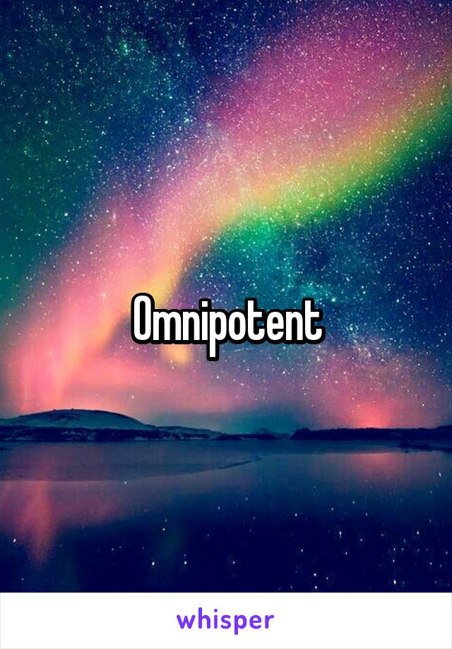 Omnipotent