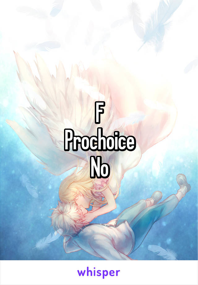 F
Prochoice
No