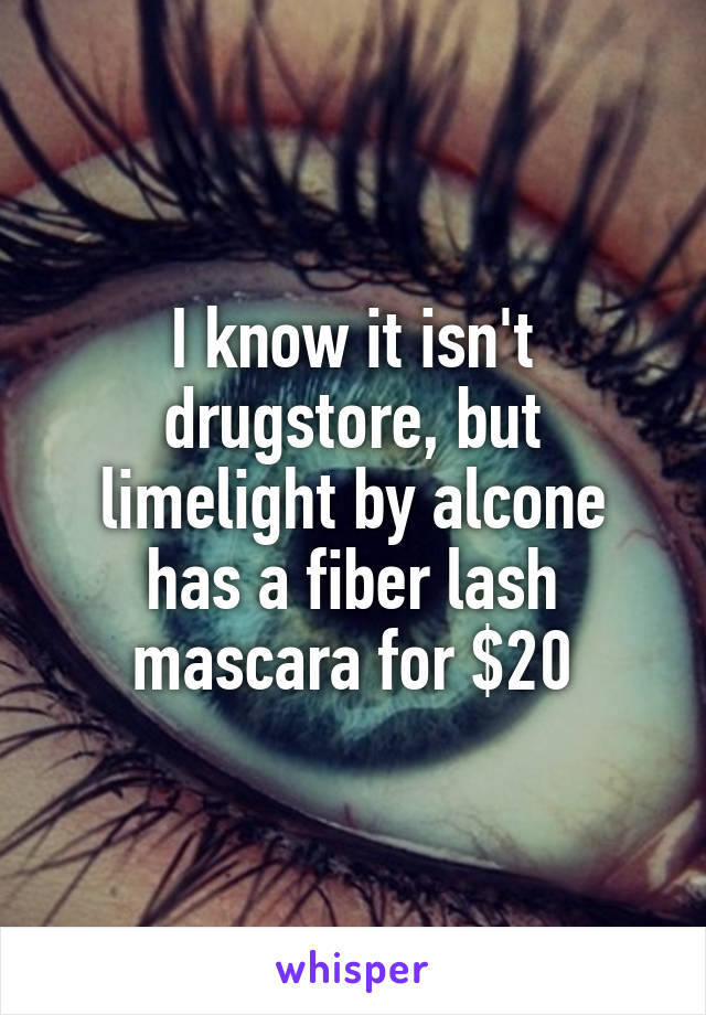 I know it isn't drugstore, but limelight by alcone has a fiber lash mascara for $20