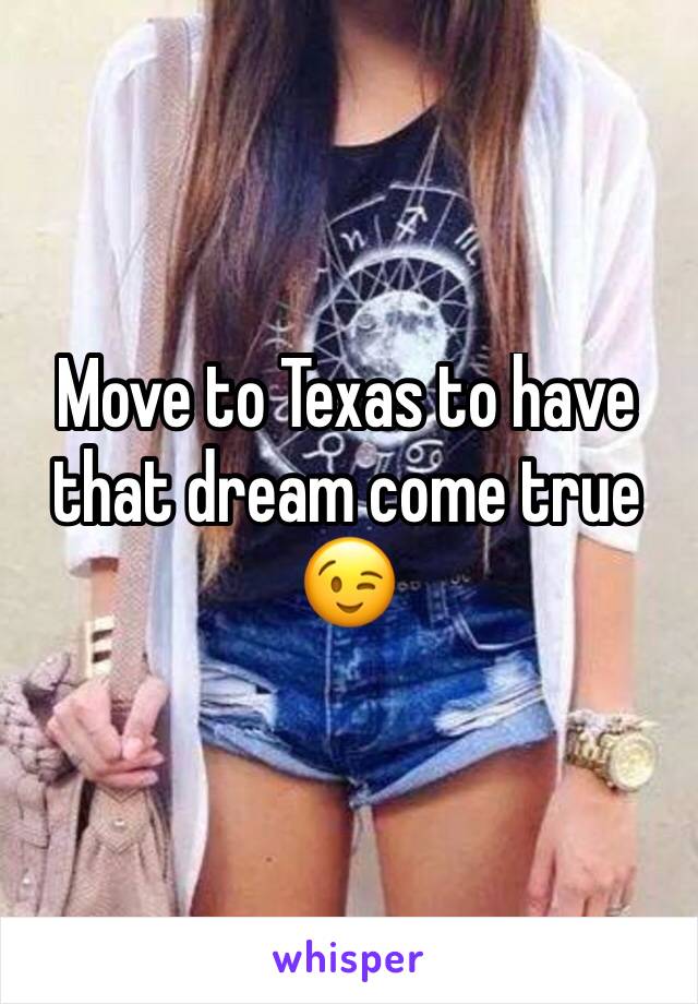 Move to Texas to have that dream come true 😉