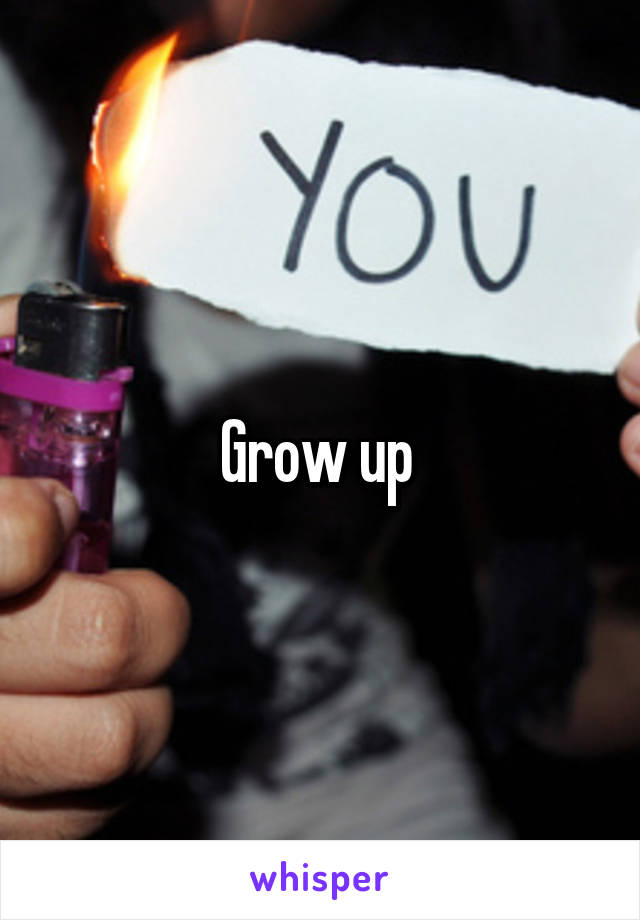 Grow up 