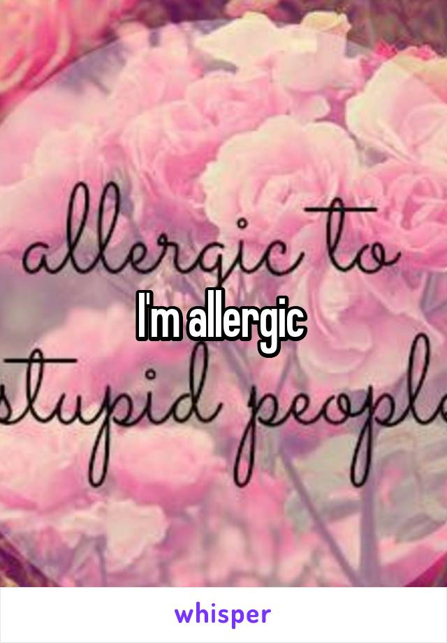 I'm allergic 