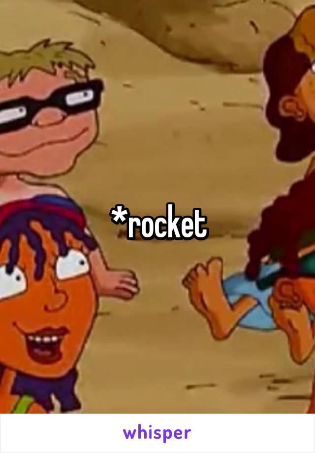 *rocket