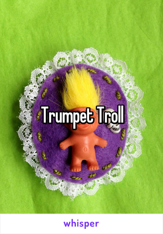 Trumpet Troll