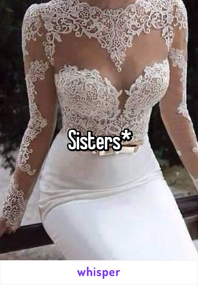 Sisters*