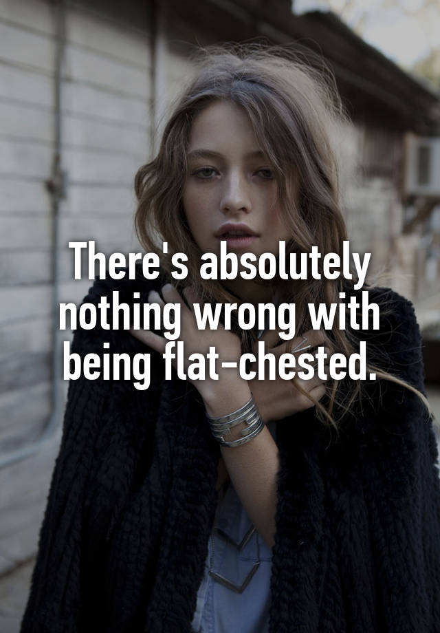 Theres Absolutely Nothing Wrong With Being Flat Chested