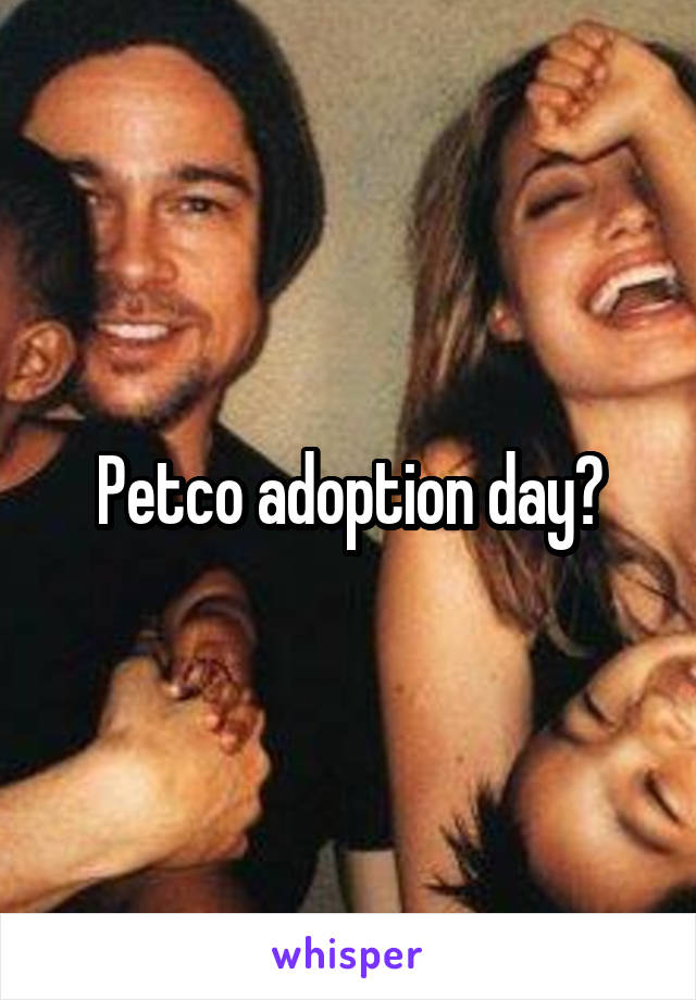 Petco adoption day?