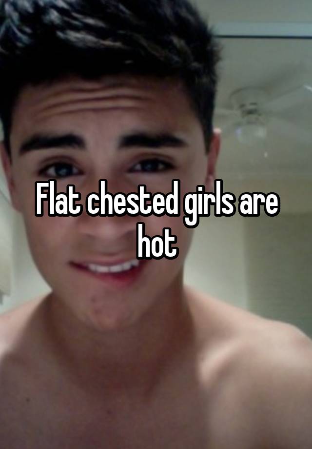 Flat Chested Girls Are Hot 4609