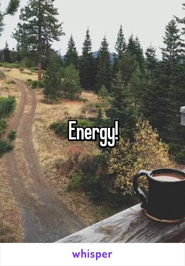 Energy!