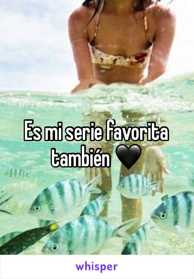 Es mi serie favorita también 🖤