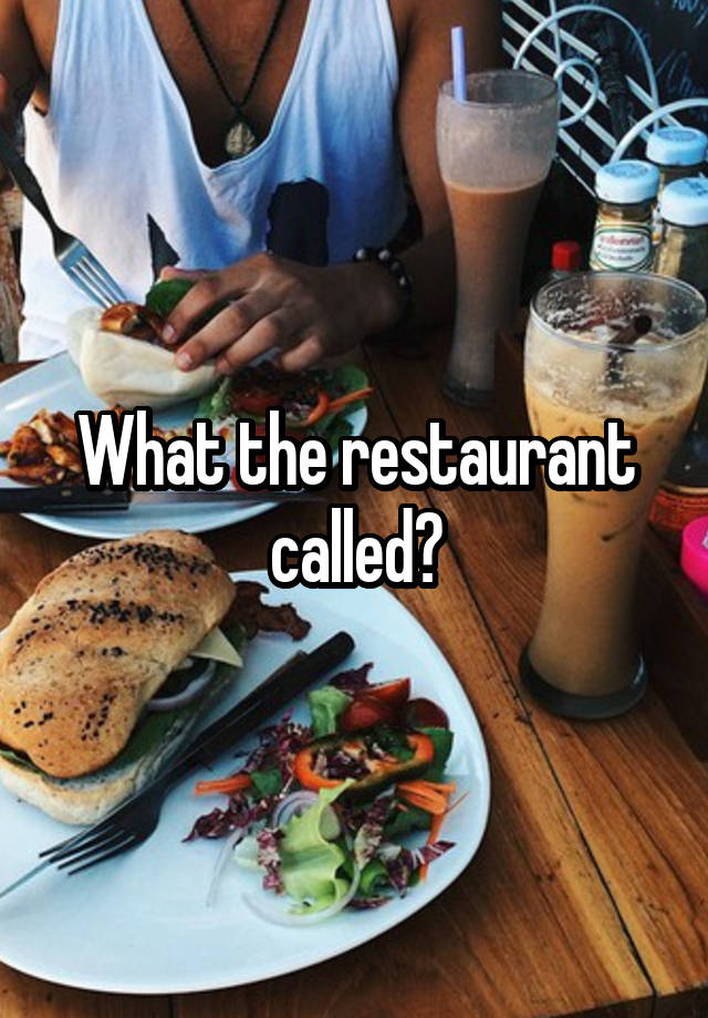 what-the-restaurant-called