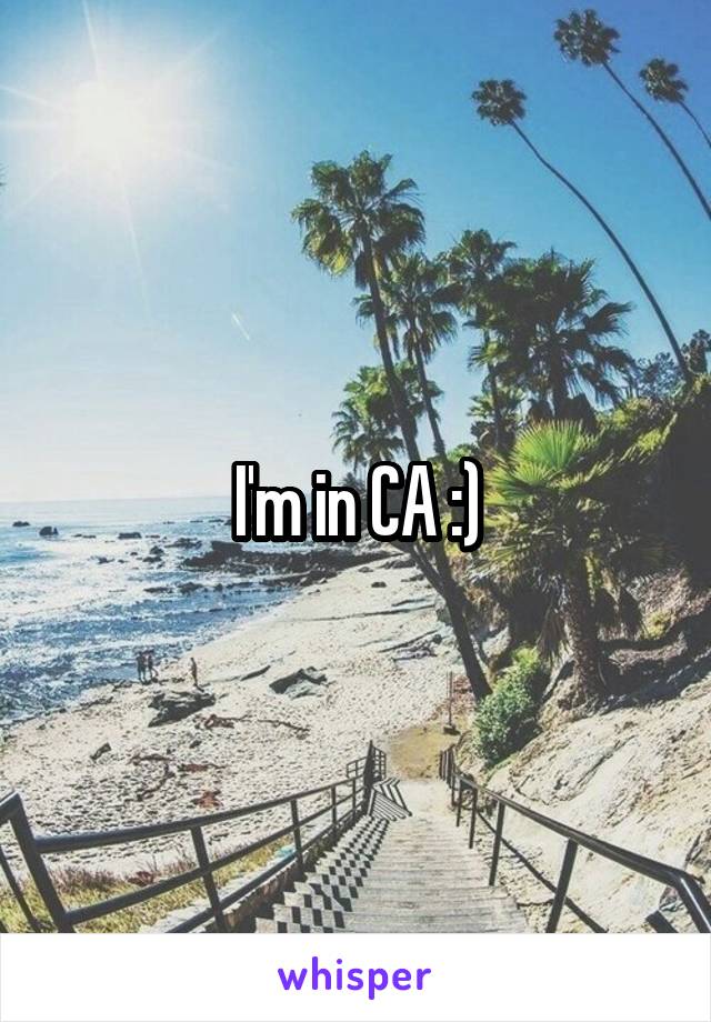 I'm in CA :)