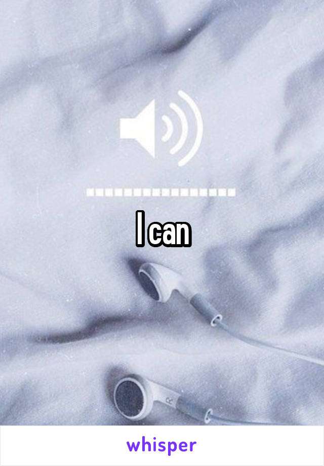 I can