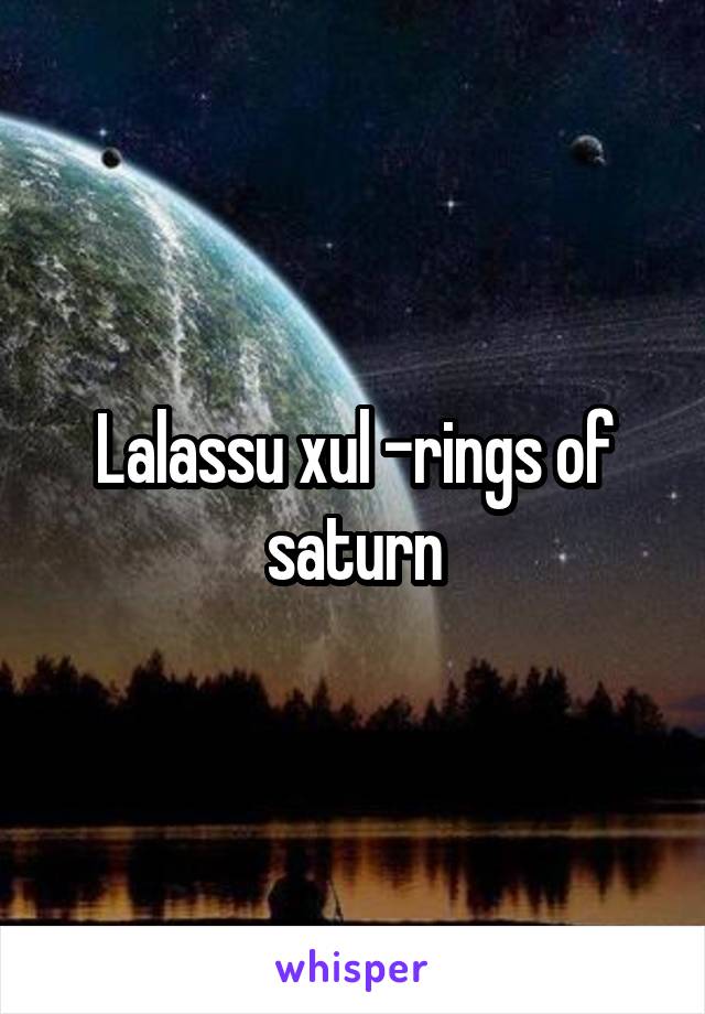 Lalassu xul -rings of saturn