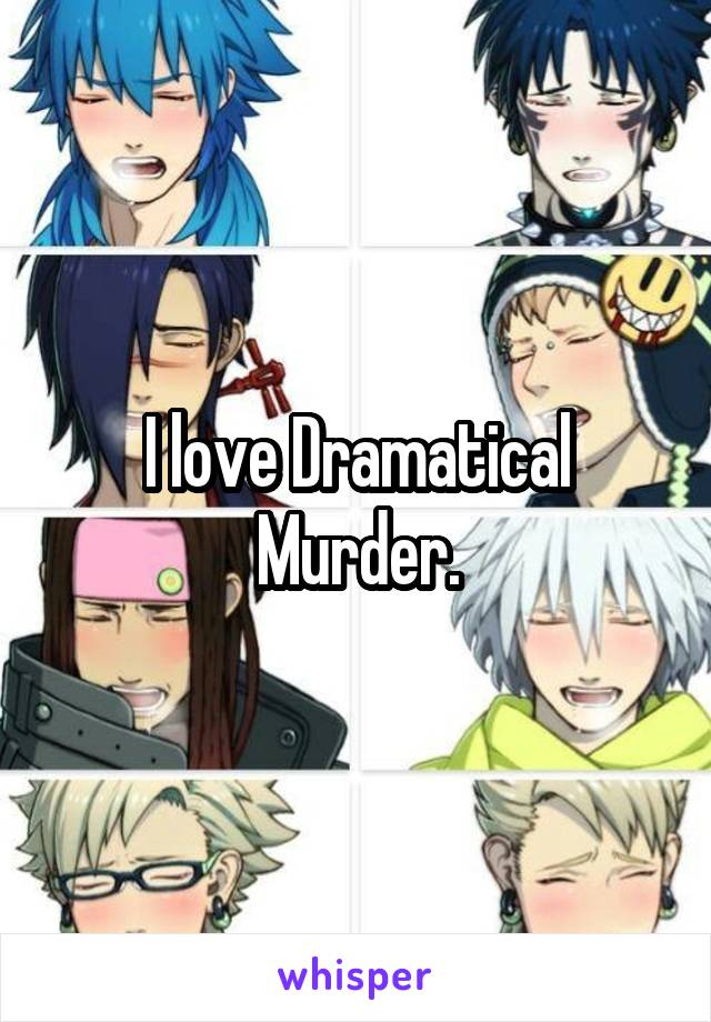 I love Dramatical Murder.