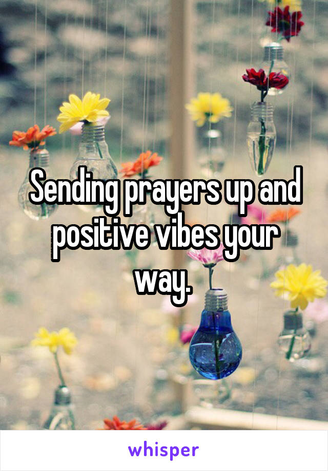 sending positive thoughts and prayers