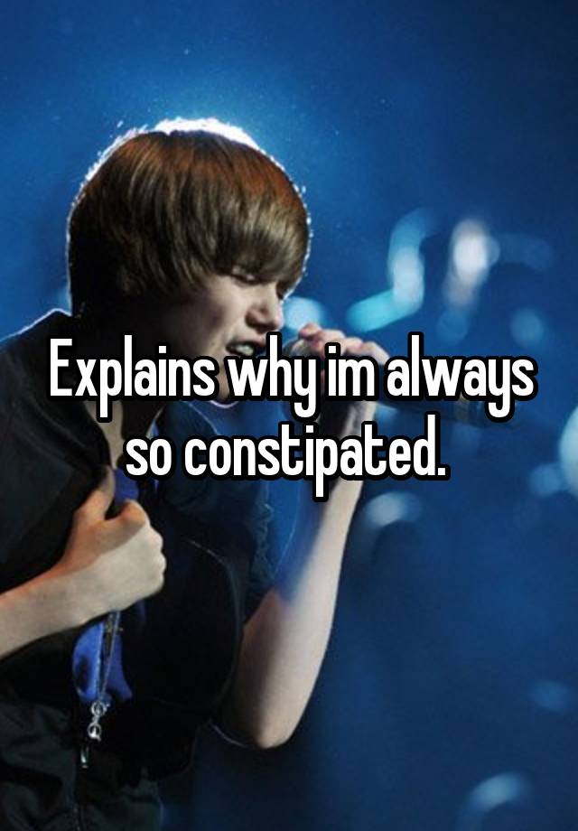 explains-why-im-always-so-constipated