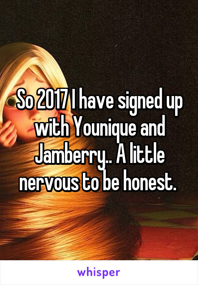 So 2017 I have signed up with Younique and Jamberry.. A little nervous to be honest. 