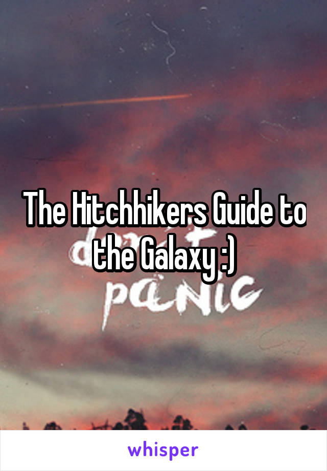 The Hitchhikers Guide to the Galaxy :)