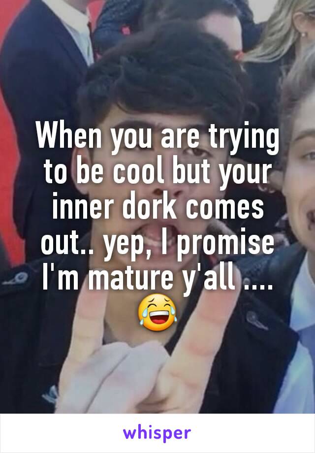 When you are trying to be cool but your inner dork comes out.. yep, I promise I'm mature y'all .... 😂