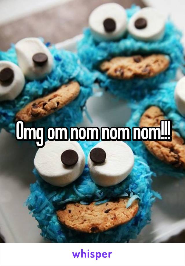 Omg om nom nom nom!!!