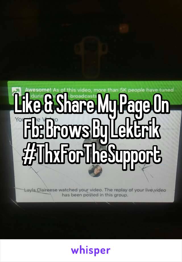 Like & Share My Page On Fb: Brows By Lektrik
#ThxForTheSupport