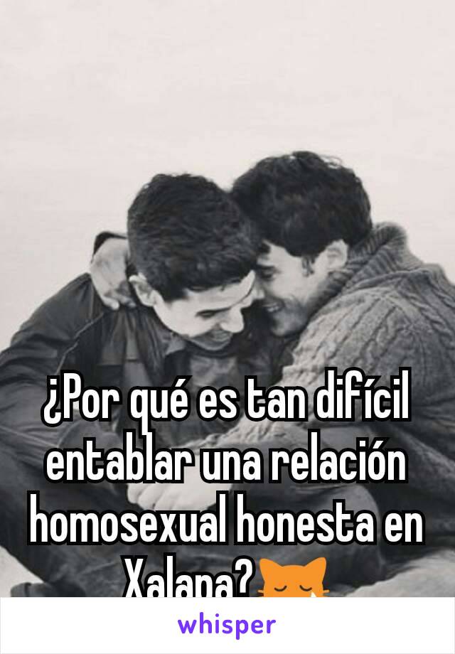 ¿Por qué es tan difícil entablar una relación homosexual honesta en Xalapa?😿