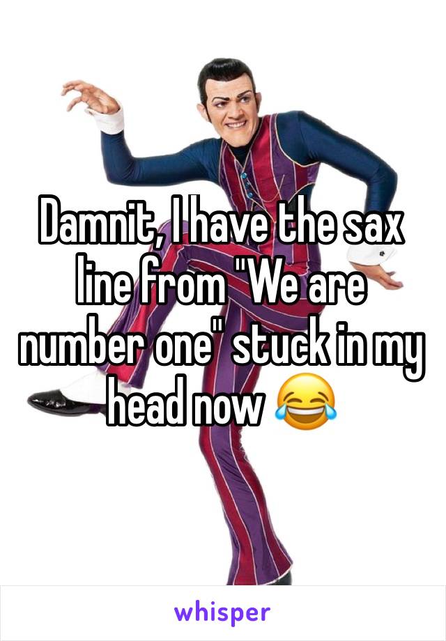 Damnit, I have the sax line from "We are number one" stuck in my head now 😂