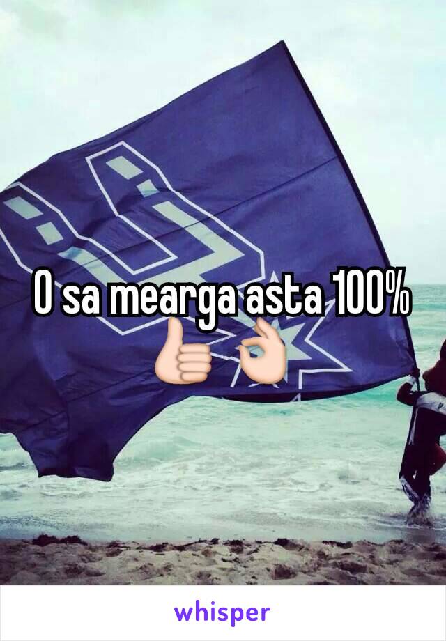 O sa mearga asta 100% 👍👌