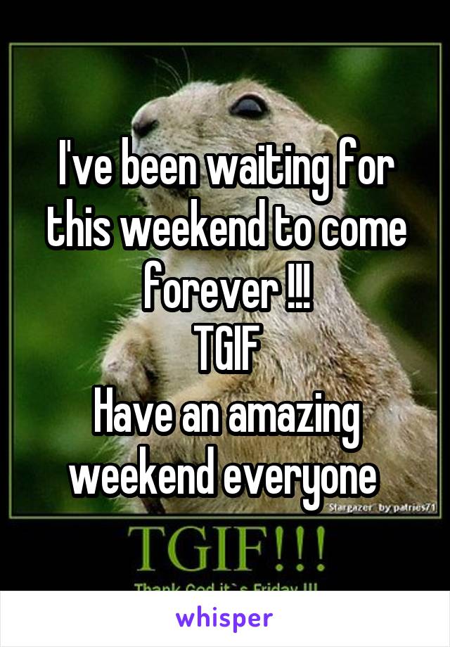 I've been waiting for this weekend to come forever !!!
TGIF
Have an amazing weekend everyone 