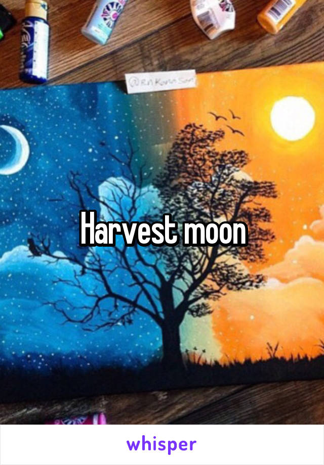 Harvest moon