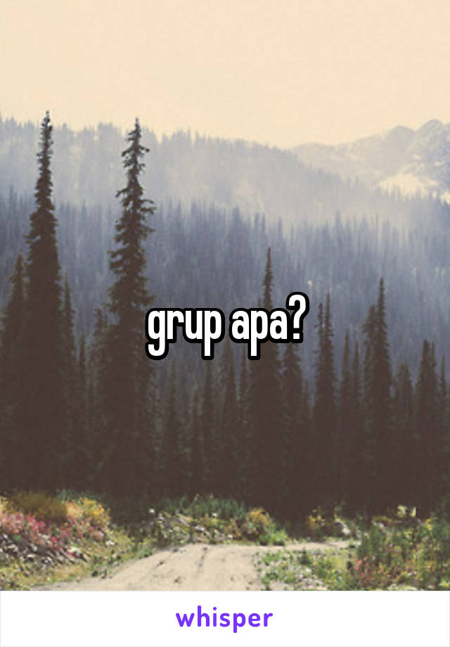 grup apa?