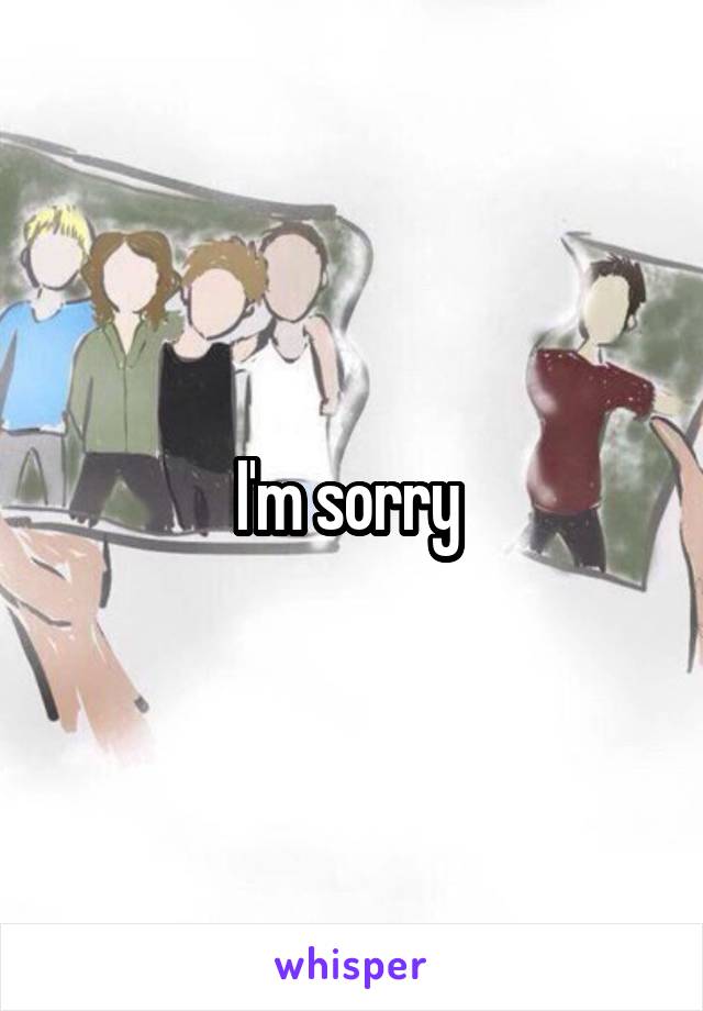 I'm sorry 